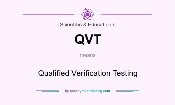 What does QVT mean? It stands for Qualified Verification Testing