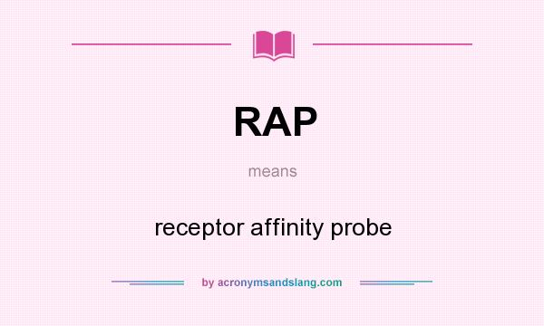What does RAP mean? It stands for receptor affinity probe
