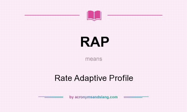 What does RAP mean? It stands for Rate Adaptive Profile