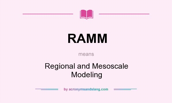 What does RAMM mean? It stands for Regional and Mesoscale Modeling