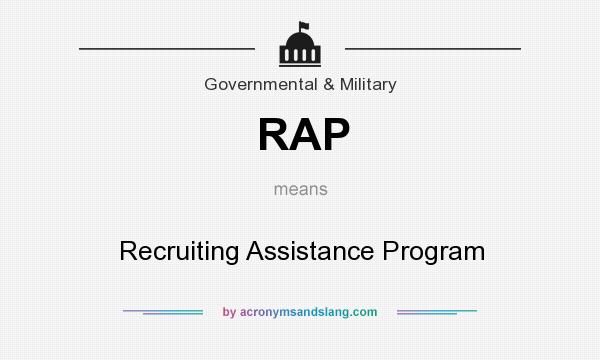 What does RAP mean? It stands for Recruiting Assistance Program