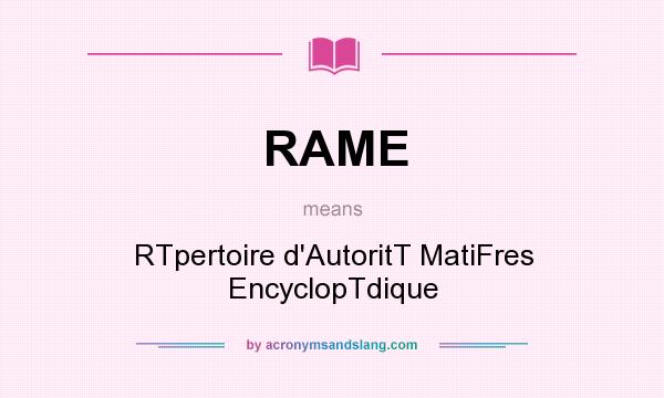 What does RAME mean? It stands for RTpertoire d`AutoritT MatiFres EncyclopTdique
