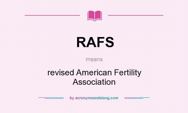 What does RAFS mean? It stands for revised American Fertility Association