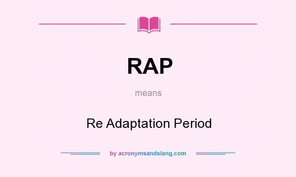 What does RAP mean? It stands for Re Adaptation Period