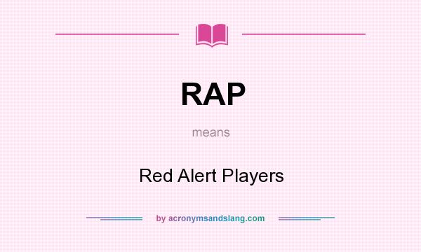 What does RAP mean? It stands for Red Alert Players