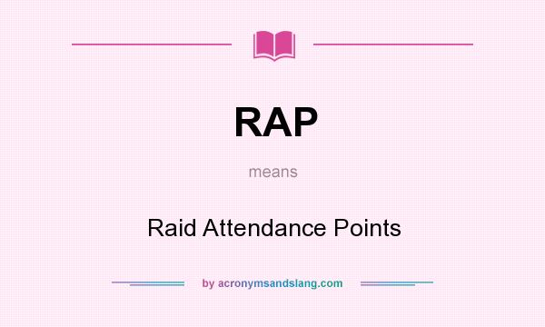 What does RAP mean? It stands for Raid Attendance Points
