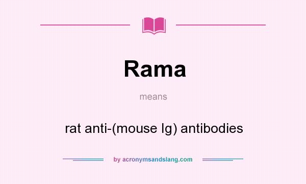 What does Rama mean? It stands for rat anti-(mouse Ig) antibodies