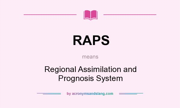 What does RAPS mean? It stands for Regional Assimilation and Prognosis System