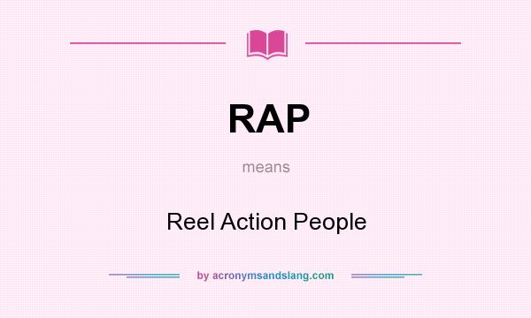 What does RAP mean? It stands for Reel Action People