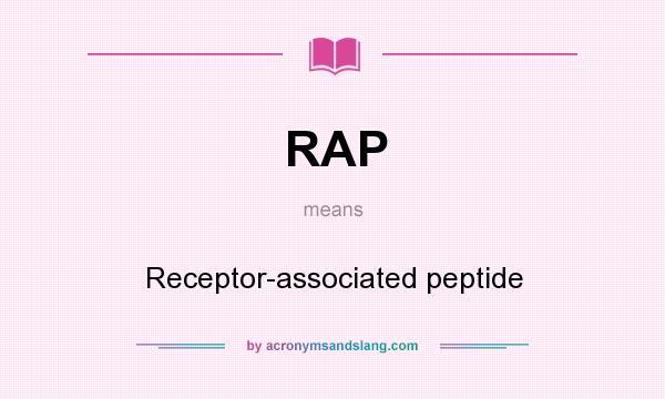 What does RAP mean? It stands for Receptor-associated peptide