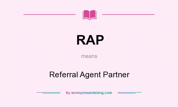 What does RAP mean? It stands for Referral Agent Partner