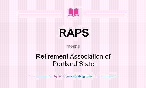 What does RAPS mean? It stands for Retirement Association of Portland State