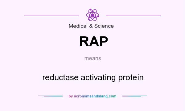 What does RAP mean? It stands for reductase activating protein