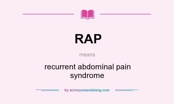 What does RAP mean? It stands for recurrent abdominal pain syndrome