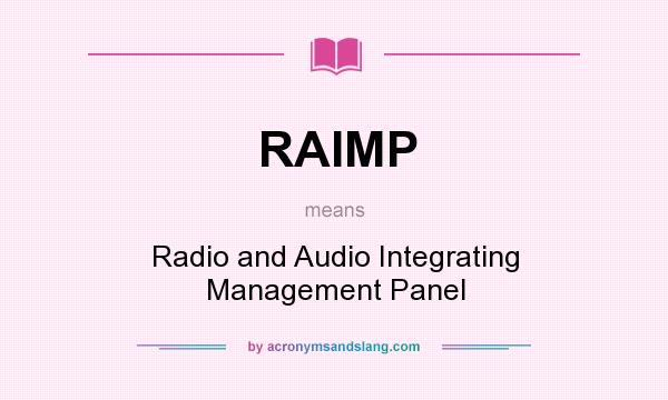 What does RAIMP mean? It stands for Radio and Audio Integrating Management Panel