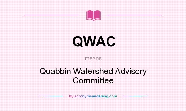 What does QWAC mean? It stands for Quabbin Watershed Advisory Committee