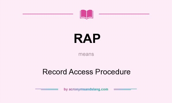 What does RAP mean? It stands for Record Access Procedure