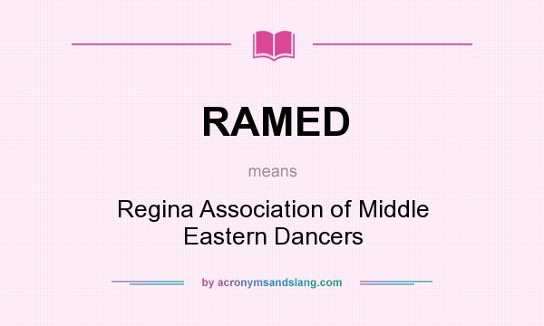 What does RAMED mean? It stands for Regina Association of Middle Eastern Dancers