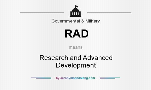 What does RAD mean? It stands for Research and Advanced Development
