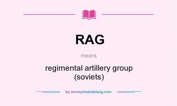 What does RAG mean? It stands for regimental artillery group (soviets)