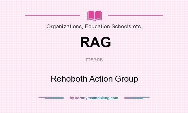 What does RAG mean? It stands for Rehoboth Action Group