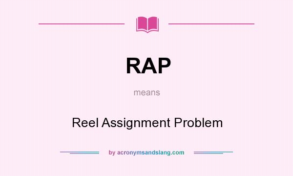 What does RAP mean? It stands for Reel Assignment Problem