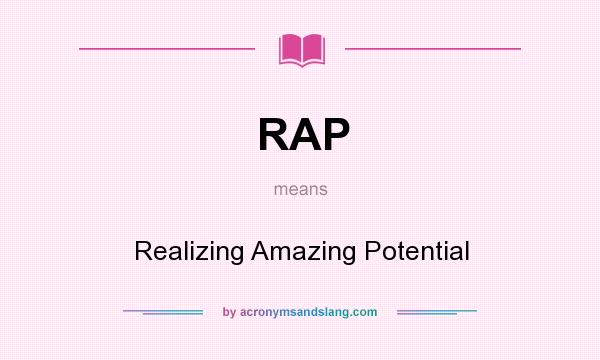 What does RAP mean? It stands for Realizing Amazing Potential