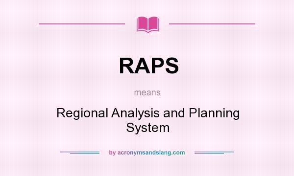 What does RAPS mean? It stands for Regional Analysis and Planning System
