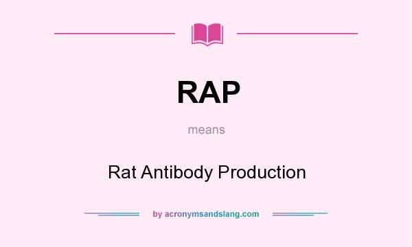What does RAP mean? It stands for Rat Antibody Production
