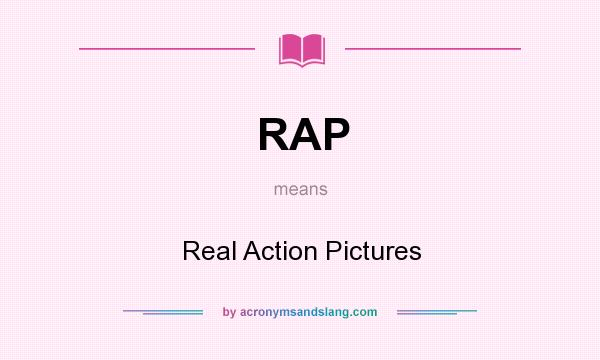 What does RAP mean? It stands for Real Action Pictures