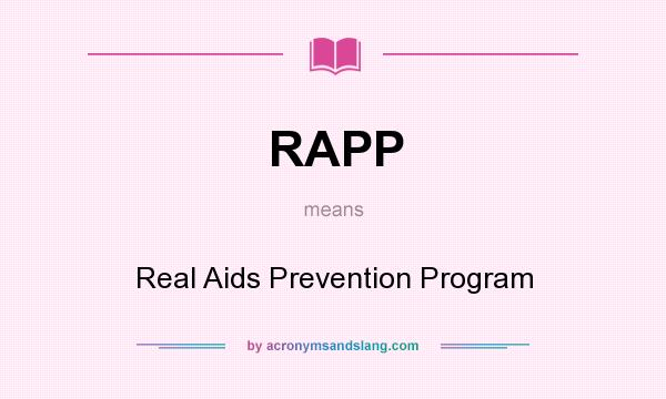 What does RAPP mean? It stands for Real Aids Prevention Program