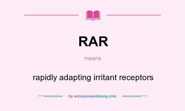 What does RAR mean? It stands for rapidly adapting irritant receptors
