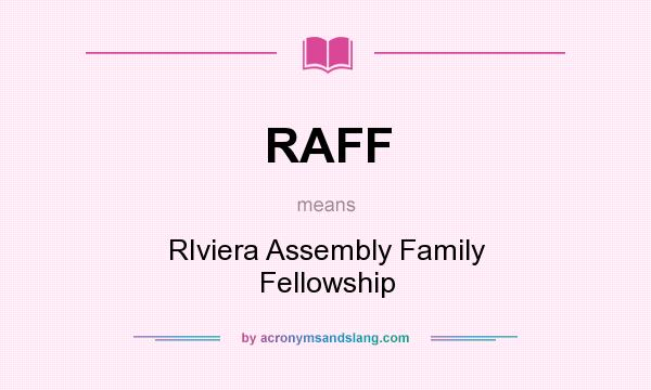 What does RAFF mean? It stands for RIviera Assembly Family Fellowship