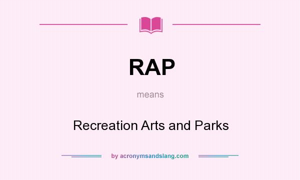 What does RAP mean? It stands for Recreation Arts and Parks