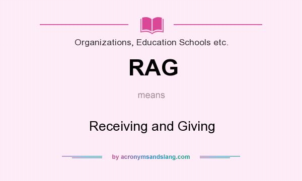 What does RAG mean? It stands for Receiving and Giving