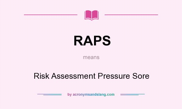 What does RAPS mean? It stands for Risk Assessment Pressure Sore