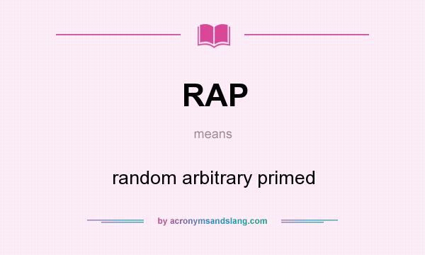 What does RAP mean? It stands for random arbitrary primed
