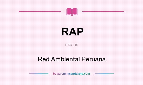 What does RAP mean? It stands for Red Ambiental Peruana