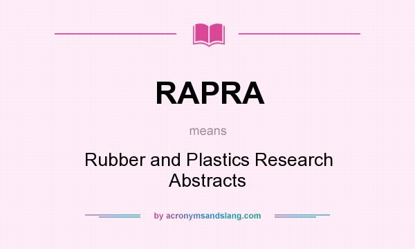 What does RAPRA mean? It stands for Rubber and Plastics Research Abstracts