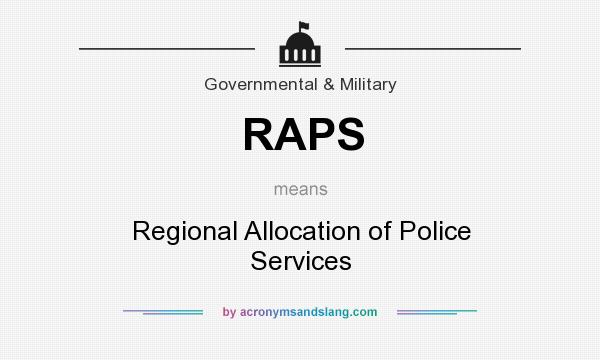 What does RAPS mean? It stands for Regional Allocation of Police Services