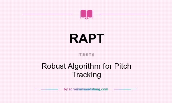 What does RAPT mean? It stands for Robust Algorithm for Pitch Tracking