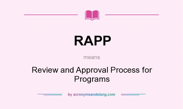 What does RAPP mean? It stands for Review and Approval Process for Programs