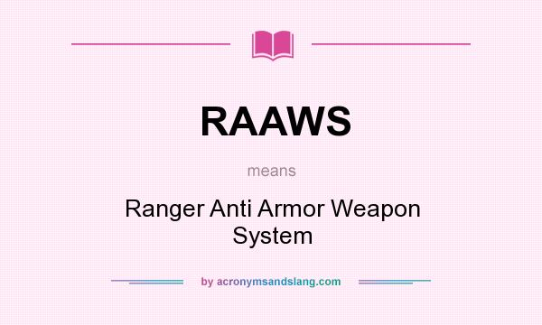 What does RAAWS mean? It stands for Ranger Anti Armor Weapon System