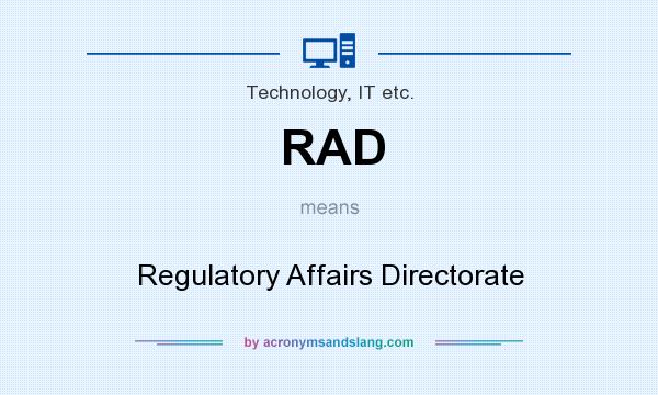 What does RAD mean? It stands for Regulatory Affairs Directorate