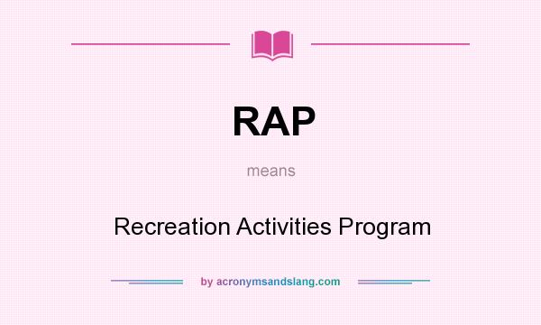 What does RAP mean? It stands for Recreation Activities Program