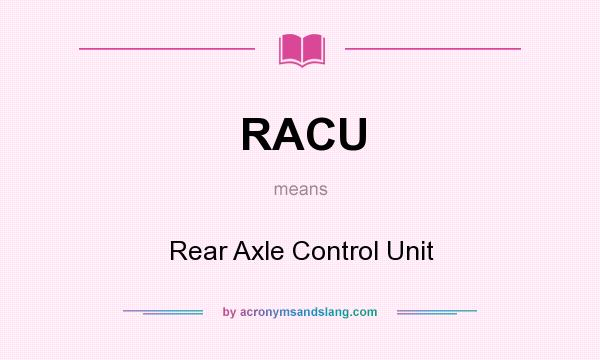 What does RACU mean? It stands for Rear Axle Control Unit