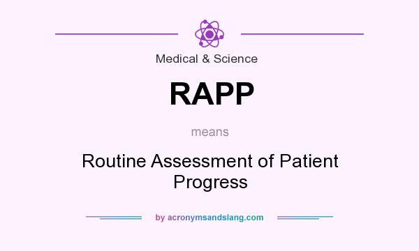 What does RAPP mean? It stands for Routine Assessment of Patient Progress