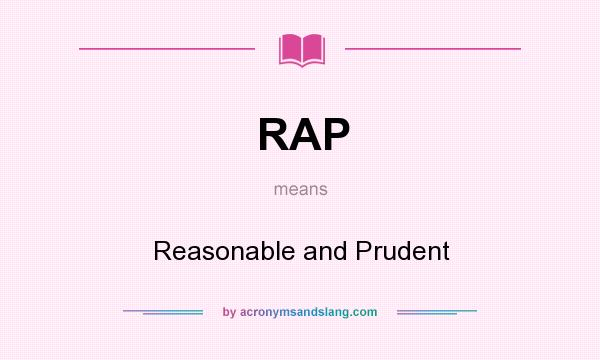 What does RAP mean? It stands for Reasonable and Prudent
