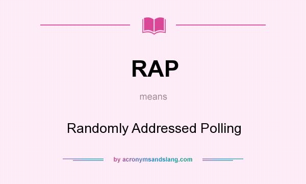 What does RAP mean? It stands for Randomly Addressed Polling
