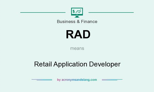 What does RAD mean? It stands for Retail Application Developer